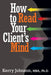 How to Read Your Client's Mind by Kerry Johnson