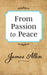 From Passion to Peace by James Allen