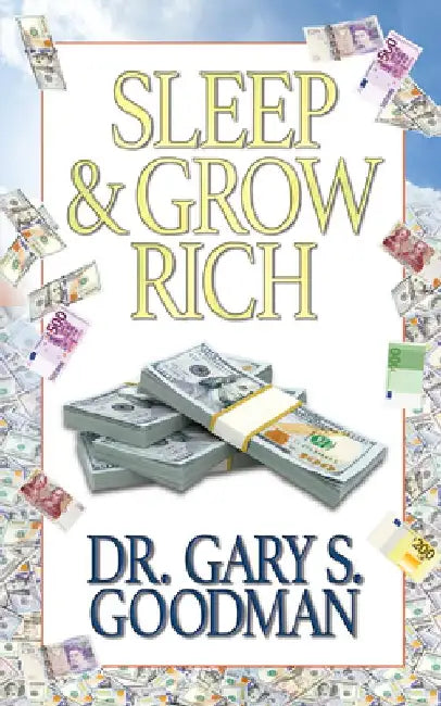 Sleep and Grow Rich by Gary S. Goodman