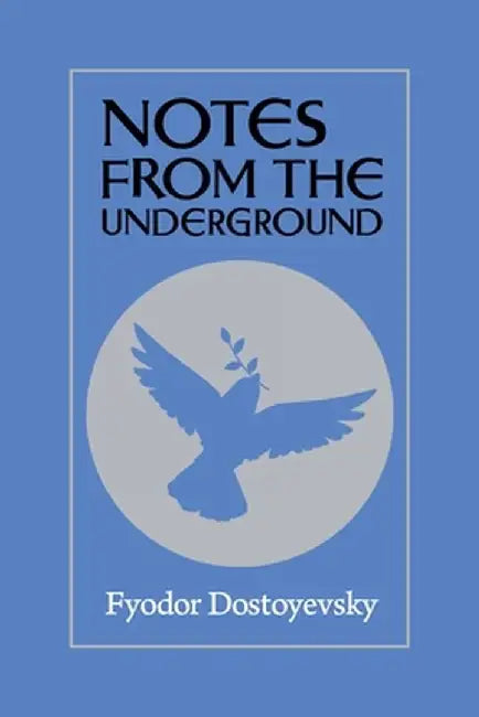 Notes from the Underground by Fyodor Dostoyevsky