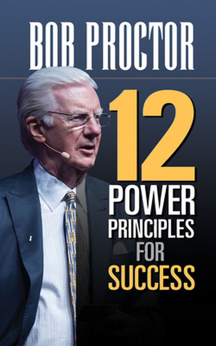 12 Power Principles for Success by Bob Proctor