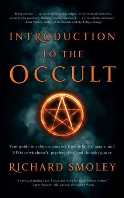 Introduction to the Occult: Your Guide to Subjects Ranging from Atlantis, Magic, and Ufo's to Witchcraft, Psychedelics, and Thought Power by Richard Smoley