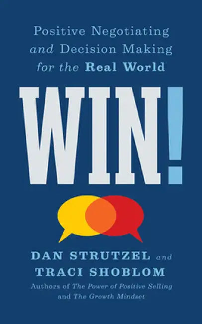 Win!: Positive Negotiating and Decision Making for the Real World by Dan Strutzel