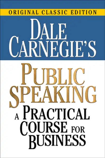 Dale Carnegie's Public Speaking: A Practical Course for Business by Dale Carnegie