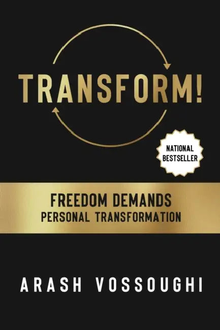 Transform!: Freedom Demands Personal Transformation by Arash Vossoughi