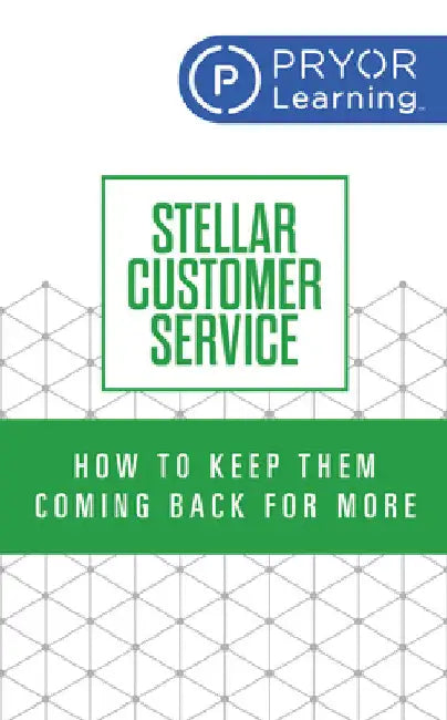 Stellar Customer Service: How to Keep Them Coming Back for More by Learning, Pryor