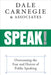 Speak!: He Dale Carnegie Method for Public Speaking Master