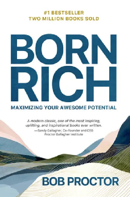 Born Rich: Maximizing Your Awesome Potential by Bob Proctor, Sandy Gallagher