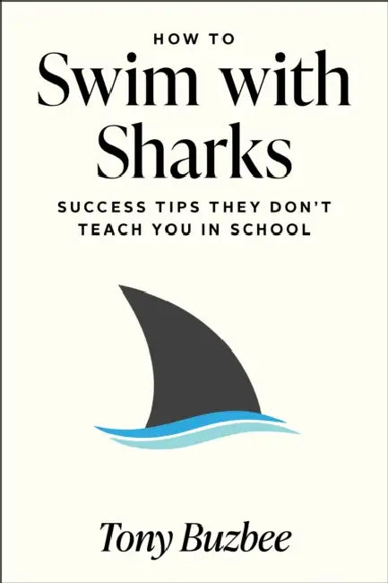 How to Swim with Sharks: Success Tips They Don't Teach You in School by Tony Buzbee