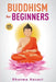 Buddhism for Beginners: Buddhist Rituals and Practices to Eliminate Stress and Anxiety (Mindfulness, Vipassana, Zen etc) by Dharma Hazari