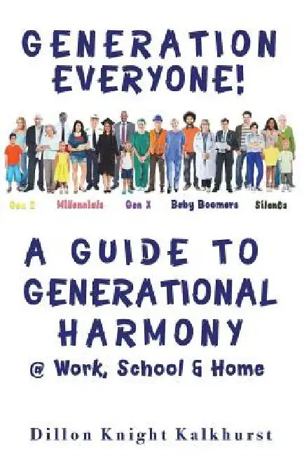 Generation Everyone!: A Guide to Generational Harmony @ Work, School, & Home by Deborah Gilboa MD
