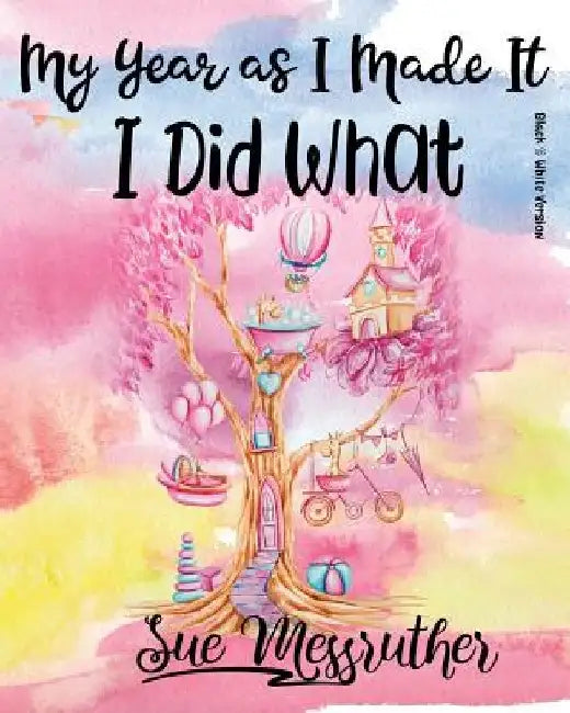 I Did What (Black & White Version): Personal Memorandum Diary by Sue Messruther