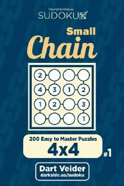 Small Chain Sudoku - 200 Easy to Master Puzzles 4x4 (Volume 1) by Dart Veider