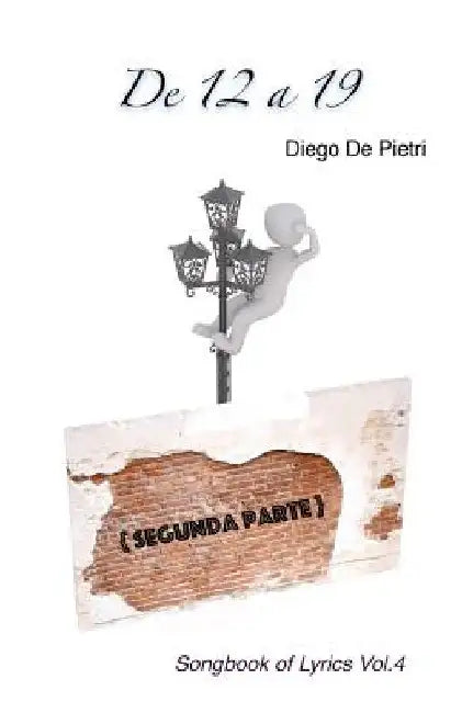De 12 a 19 {Segunda Parte}: Songbook of Lyrics Vol. 4 by de Pietri, Diego