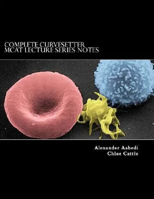Complete CurveSetter MCAT Lecture Series Notes by Chloe Cattle