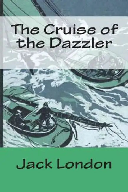 The Cruise of the Dazzler by Jack London