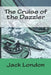 The Cruise of the Dazzler by Jack London