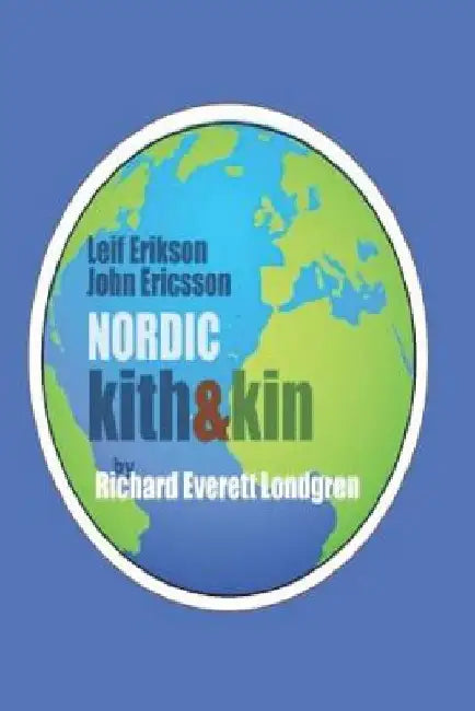 Nordic Kith & Kin: Scandinavians--All the Same? by Richard Everett Londgren