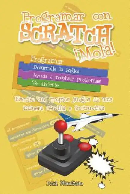 Programar con Scratch ¡Mola! by Manchado, Dani