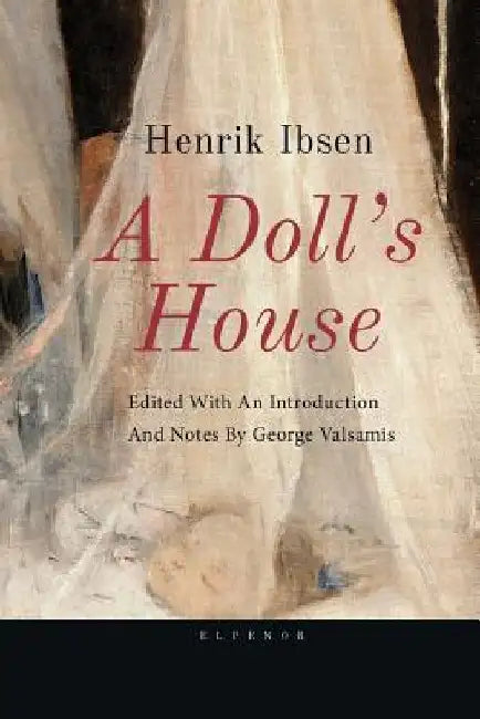 Ibsen, A Doll's House: Edited with an introduction and notes by George Valsamis by George Valsamis