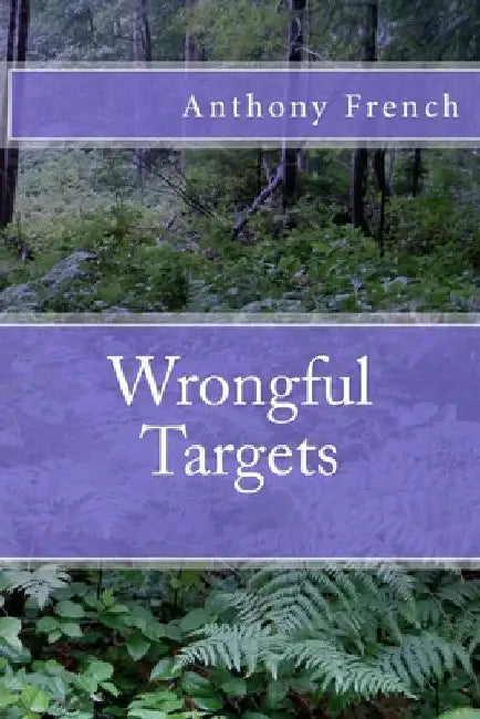 Wrongful Targets by Anthony French