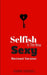Selfish Is The New Sexy: Revised Version by Ashima Tameeka