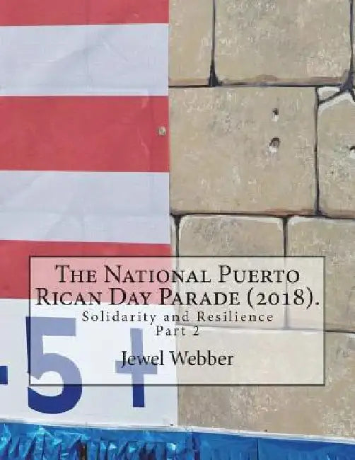 The National Puerto Rican Day Parade (2018).: Solidarity and Resilience(Part 2) by Jewel Webber