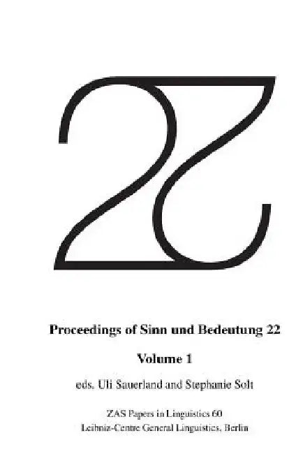 Proceedings of Sinn und Bedeutung 22: Volume 1 by Stephanie Solt