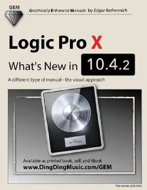 Logic Pro X - What's New in 10.4.2: A different type of manual - the visual approach by Edgar Rothermich