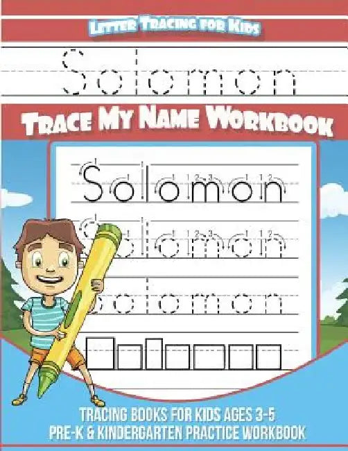 Solomon Letter Tracing for Kids Trace my Name Workbook: Tracing Books for Kids ages 3 - 5 Pre-K & Kindergarten Practice Workbook by Yolie Davis