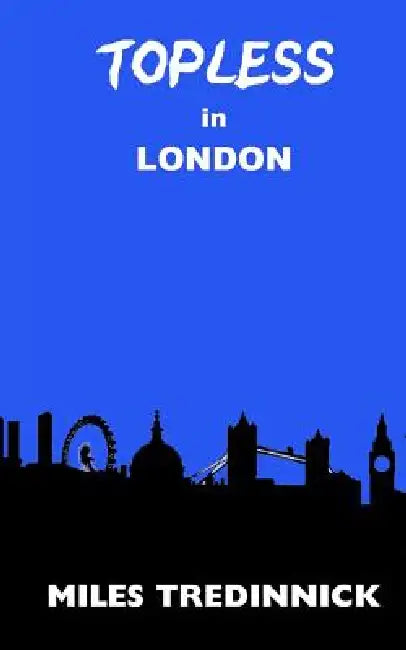Topless in London by Miles Tredinnick