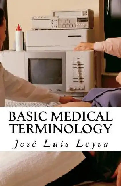Basic Medical Terminology: English-Spanish MEDICAL Terms by Jose Luis Leyva
