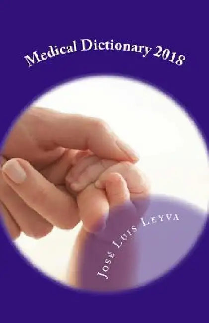 Medical Dictionary 2018: English-Spanish Medical Terms by Jose Luis Leyva