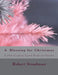 A Blessing for Christmas: a 21st Century Carol Book for Choirs by Robert Steadman