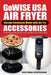 GoWise USA Air Fryer Recipe Cookbook Made with Air Fry Accessoreries: Unlimited Recipes Healthy and Easy to Follow Fresh Ideas of Fried Favorites Cook by Brett Hammend