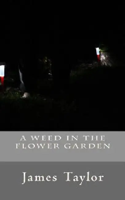 A Weed in the Flower Garden by James Taylor