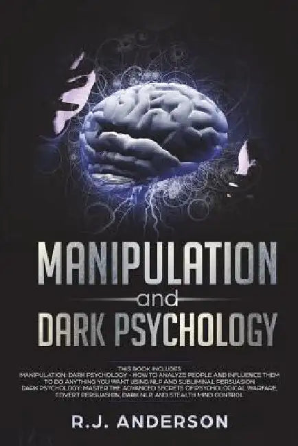 Manipulation and Dark Psychology: Manipulation and Dark Psychology: 2 Manuscripts - How to Analyze People and Influence Them to Do Anything You Want U by R. J. Anderson