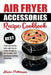 Air Fryer Accessories Recipe Cookbook: Best Fresh and Healthy Ideas with Easy to Follow Recipes to Air Fry, Bake, Grill and Roast, Cooking Everything by Alicia Patterson