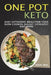 One Pot Keto: Easy Ketogenic Meals For Your Slow Cooker, Skillet, Stockpot And More by Ronnie Israel
