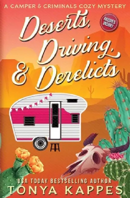Deserts, Driving, and Derelicts by Tonya Kappes