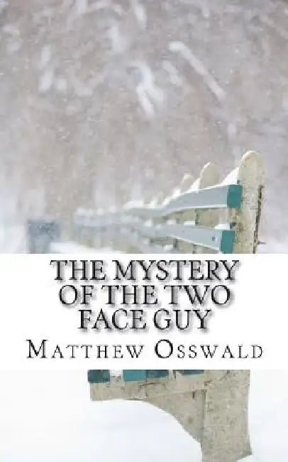 The mystery of the two face guy by Matthew Osswald