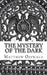 The mystery of the dark by Matthew Osswald