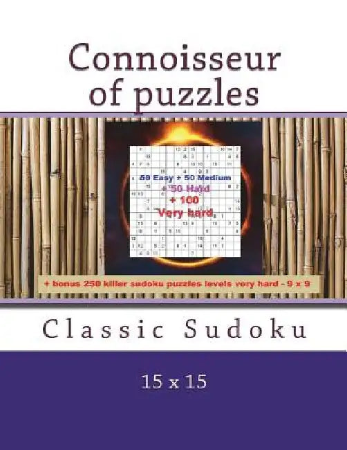 Connoisseur of Puzzles - Classic Sudoku 15 X 15: 50 Easy + 50 Medium + 50 Hard + 100 Very Hard + Solutions + Bonus 250 Killer Sudoku Puzzles Levels Ve by Andrii Pitenko