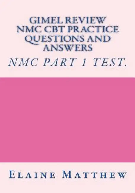 Gimel Review NMC CBT Practice Questions and Answers by Elaine Matthew