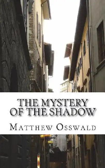 The mystery of the shadow by Matthew Osswald