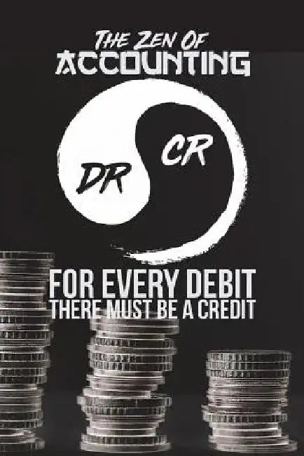 The Zen Of Accounting: For Every Credit There Must Be A Debit - Black (6" x 9", 112pages) by Jp Publishing