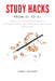 STUDY HACKS From D+ to A+: How to get top scores on the SAT II, top grades in math, and top grades in high school and college by Casey Dzuong