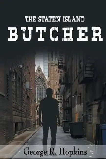 The Staten Island Butcher: suspense/thriller/mystery by George R. Hopkins