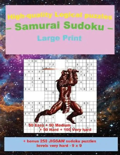 High-Quality Logical Puzzles - Samurai Sudoku - Large Print -: 50 Easy + 50 Medium + 50 Hard + 100 Very Hard + Solutions + Bonus 250 Jigsaw Sudoku Puz by Andrii Pitenko