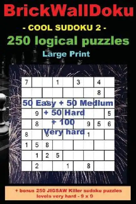 Brickwalldoku - Cool Sudoku 2 - 250 Logical Puzzles - Large Print: - 50 Easy + 50 Medium + 50 Hard + 100 Very Hard by Andrii Pitenko